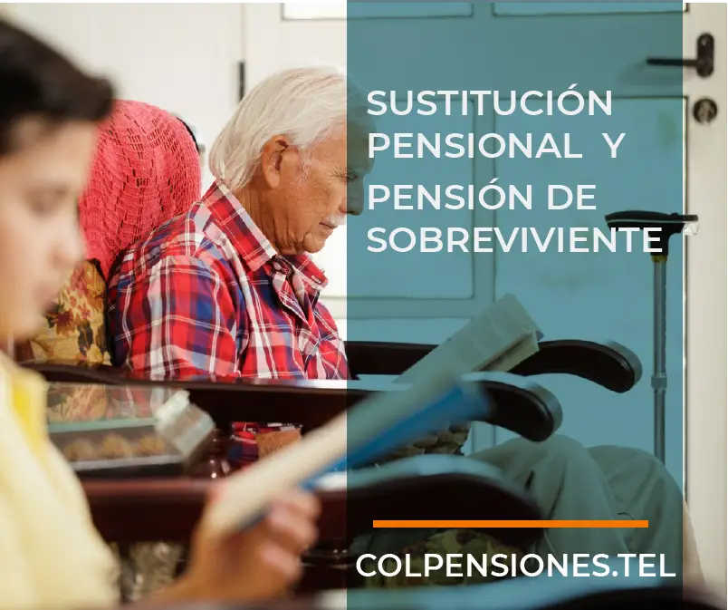 Sustitución Pensional y Pensión de Sobreviviente - Colpensiones - Colombia