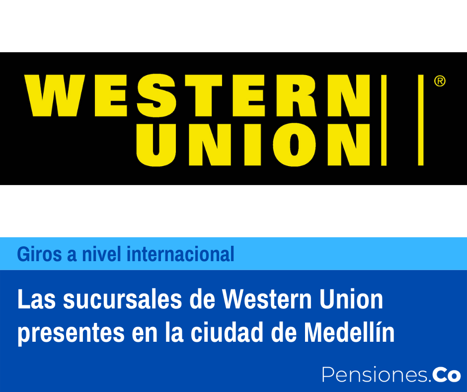 Las sucursales de Western Union presentes en la ciudad de Medellín